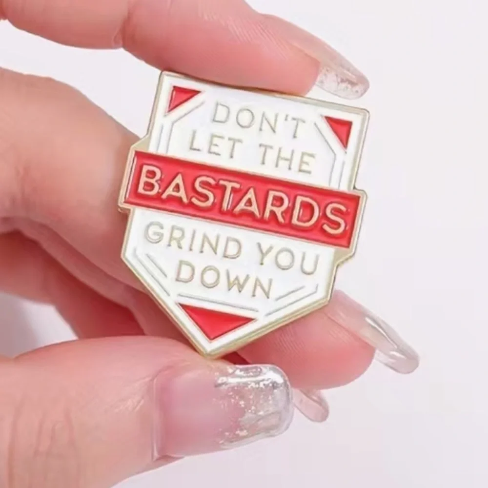 3/$25 “Don’t Let the B*stards Grind You Down” Pin Badge Brooch